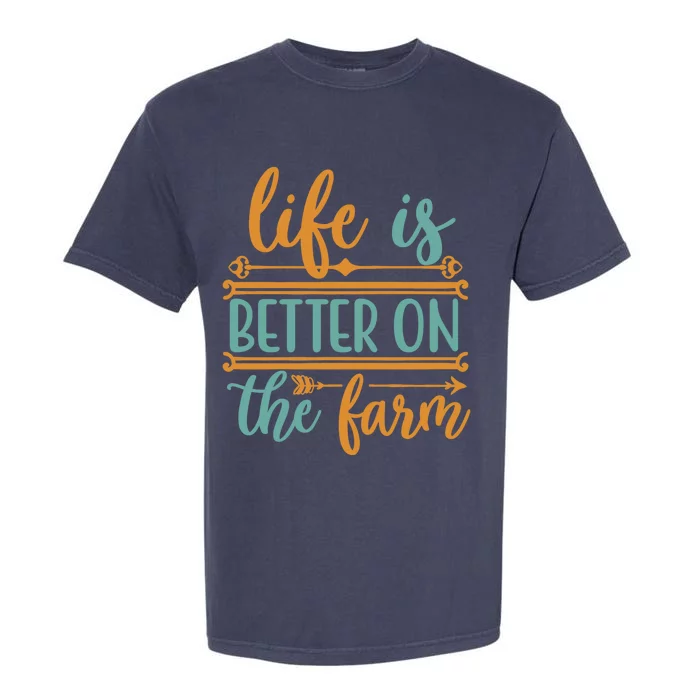 Life Is Better On The Farm Farming Rancher Farmer Gift Garment-Dyed Heavyweight T-Shirt