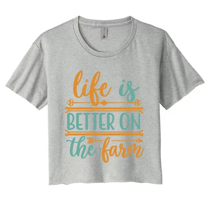 Life Is Better On The Farm Farming Rancher Farmer Gift Women's Crop Top Tee