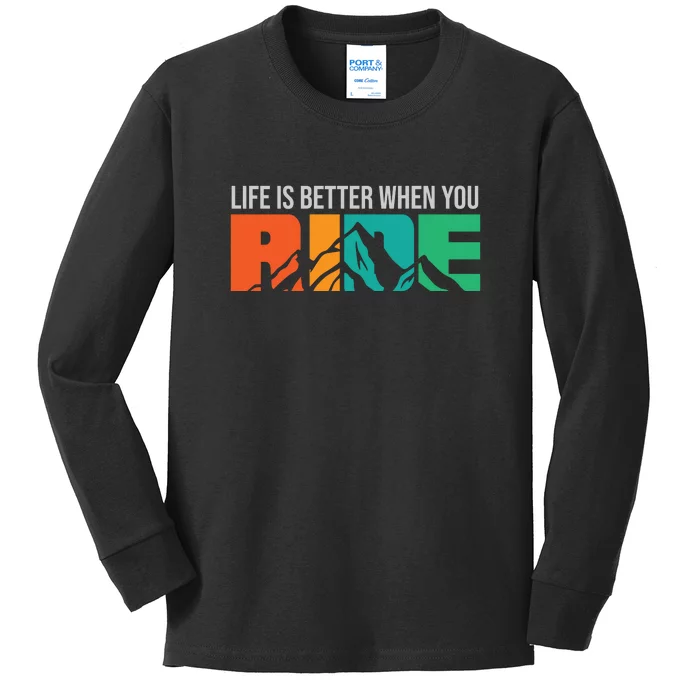 Life Is Better When You Ride Gift Mountain Bike Road Cyling Kids Long Sleeve Shirt