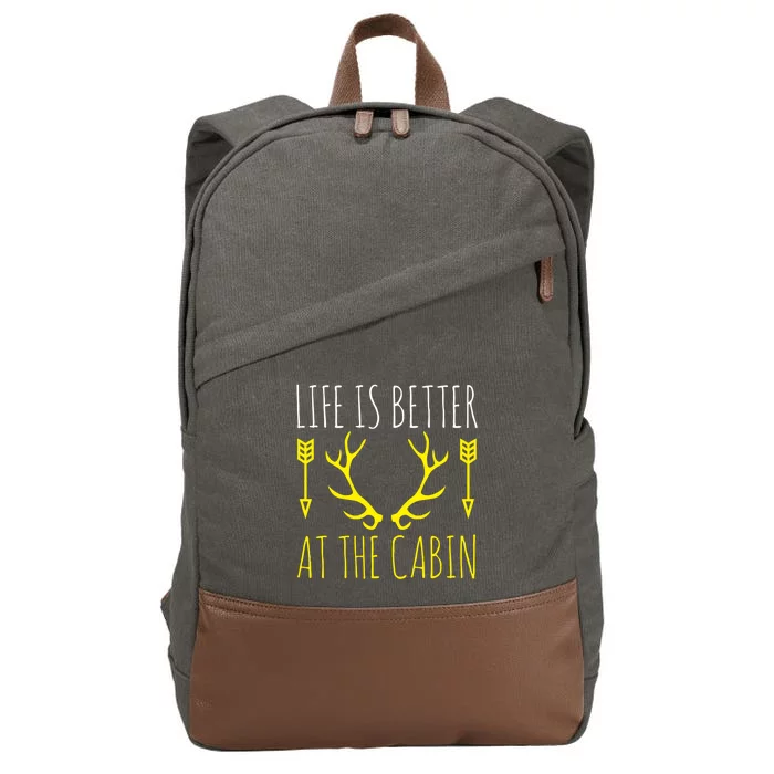 Life Is Better At The Cabin Funny Camping Hunter Lake Life Gift Cotton Canvas Backpack