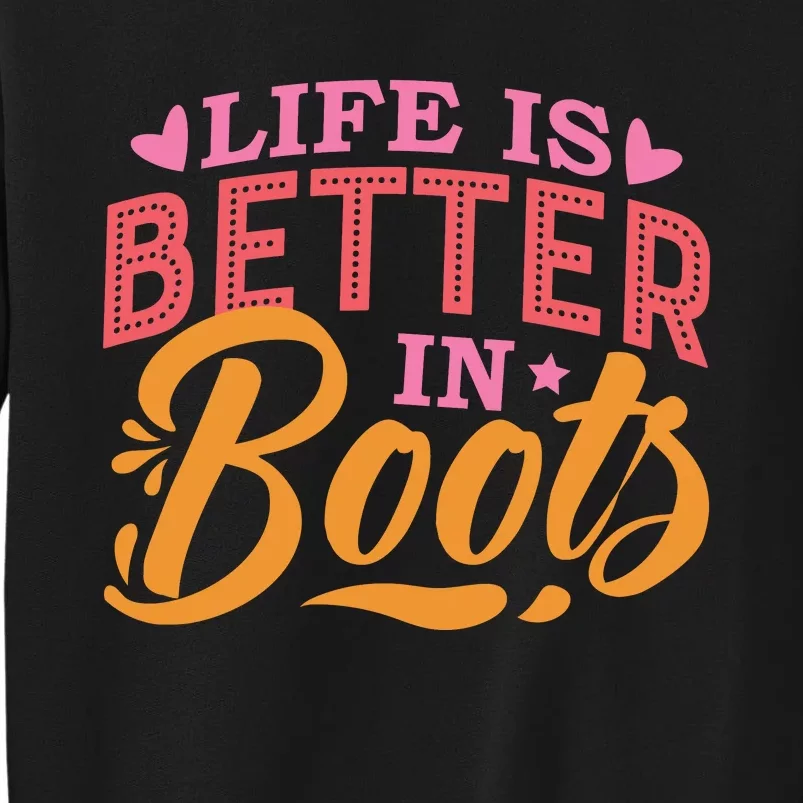 Life Is Better In Boots Typography Sweatshirt