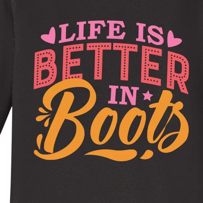 Life Is Better In Boots Typography Baby Long Sleeve Bodysuit