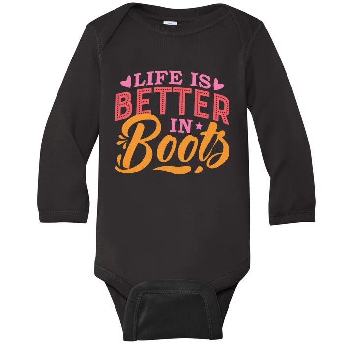 Life Is Better In Boots Typography Baby Long Sleeve Bodysuit