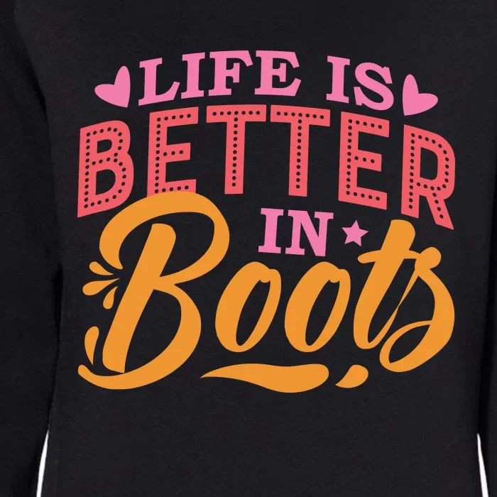 Life Is Better In Boots Typography Womens California Wash Sweatshirt