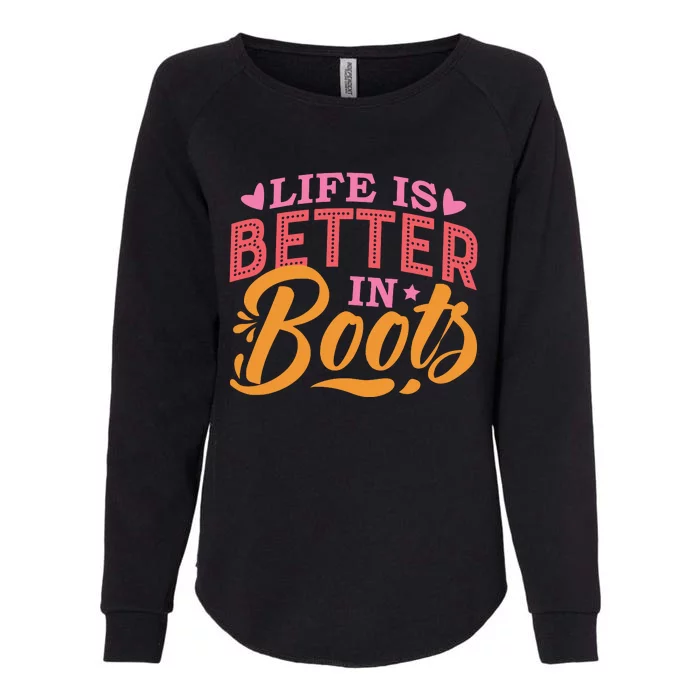 Life Is Better In Boots Typography Womens California Wash Sweatshirt