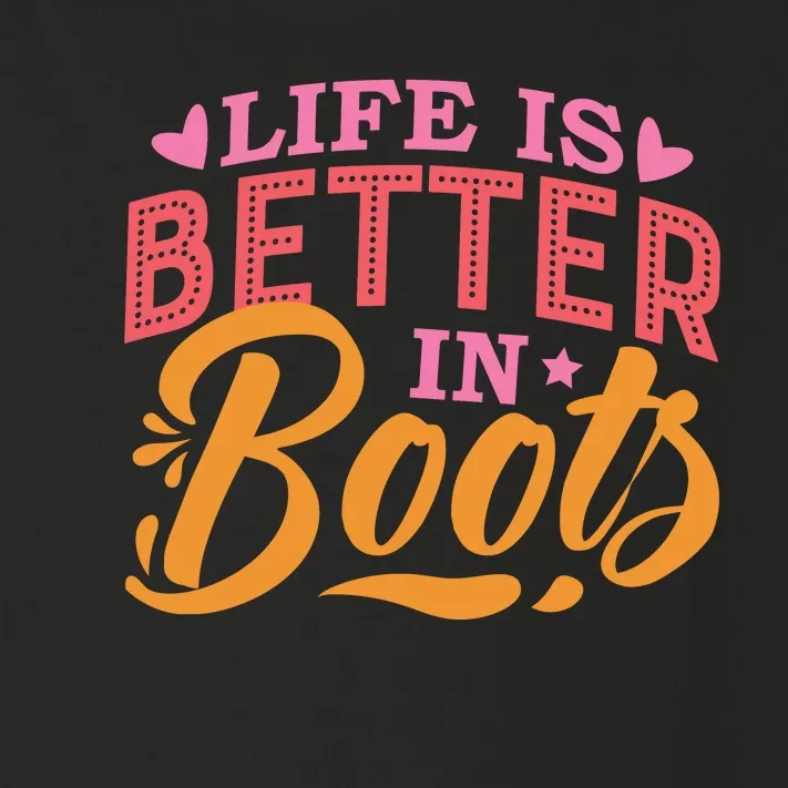 Life Is Better In Boots Typography Toddler Long Sleeve Shirt