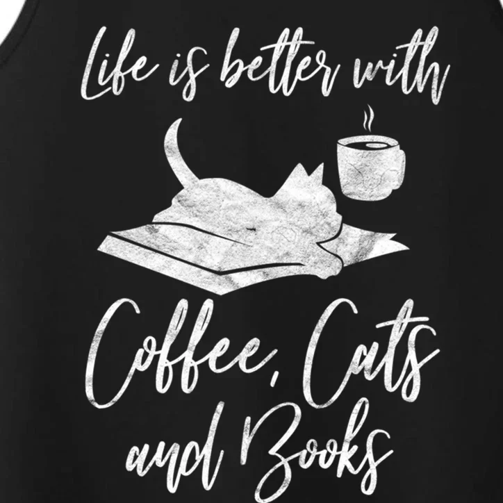 Life Is Better With Books Cats Coffee Bookworm Reading Gift Great Gift Performance Tank