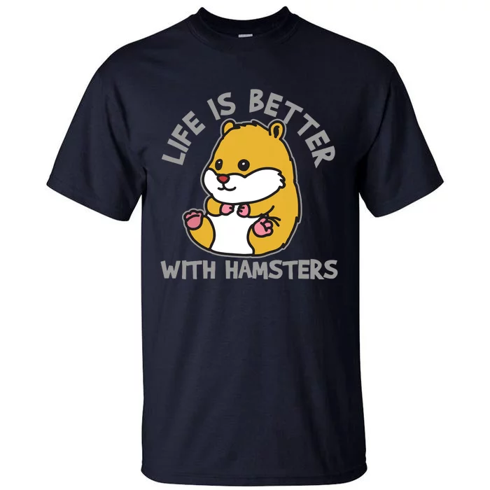 Life Is Better With Hamsters | Hamster Love Gift Idea Tall T-Shirt