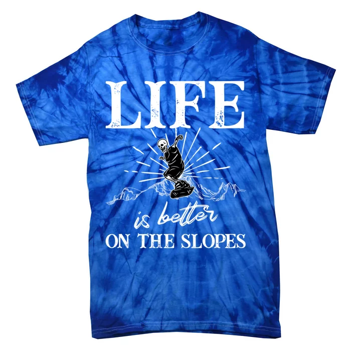 Life Is Better In The Slopes Snowboarder Snowboarding Cute Gift Tie-Dye T-Shirt