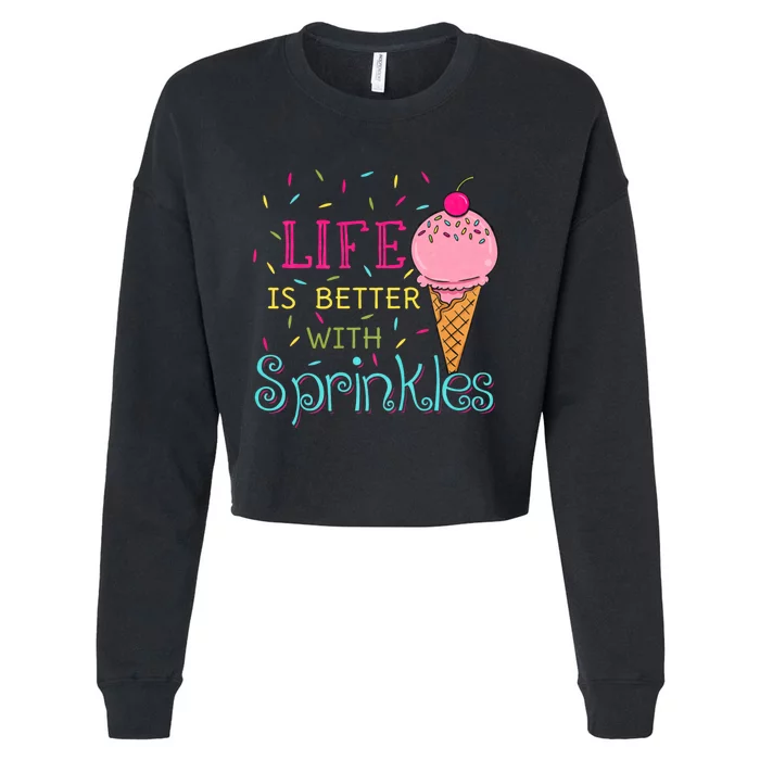 Life Is Better With Sprinkles Sweet Ice Cream Lover Cropped Pullover Crew