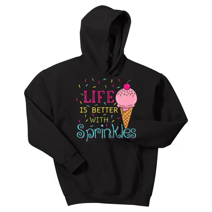 Life Is Better With Sprinkles Sweet Ice Cream Lover Kids Hoodie