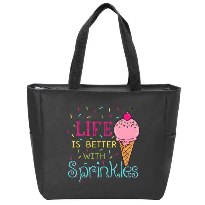 Life Is Better With Sprinkles Sweet Ice Cream Lover Zip Tote Bag