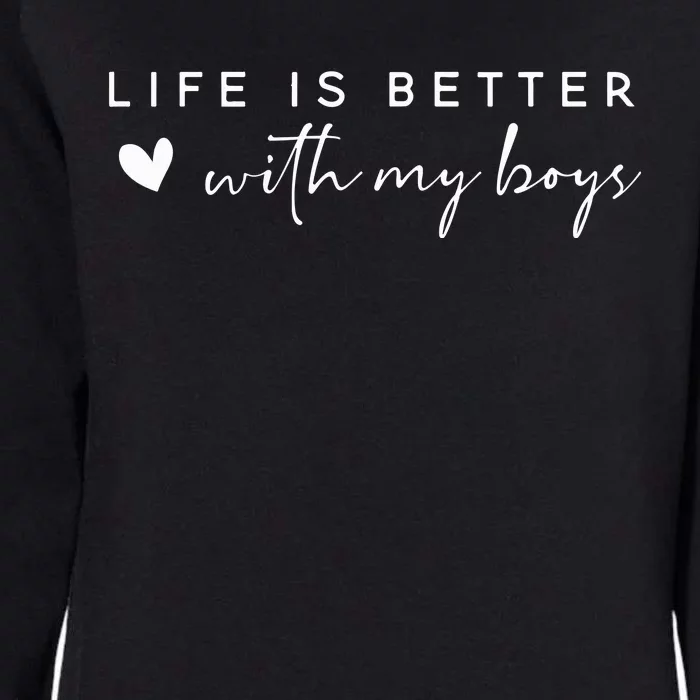 Life Is Better With My Boy Womens California Wash Sweatshirt