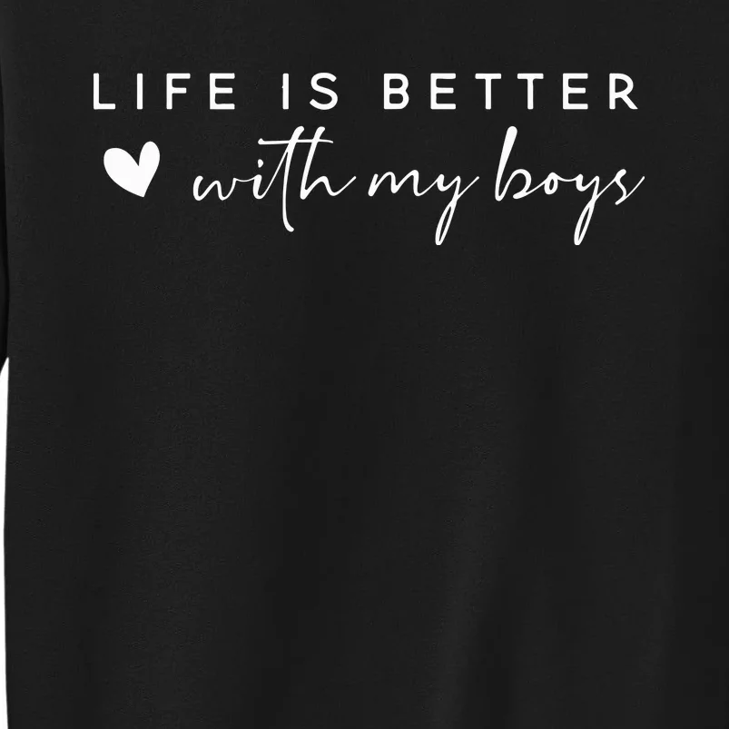 Life Is Better With My Boy Tall Sweatshirt