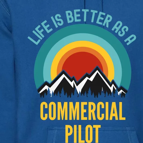 Life Is Better As A Commercial Pilot Funny Gift Premium Hoodie