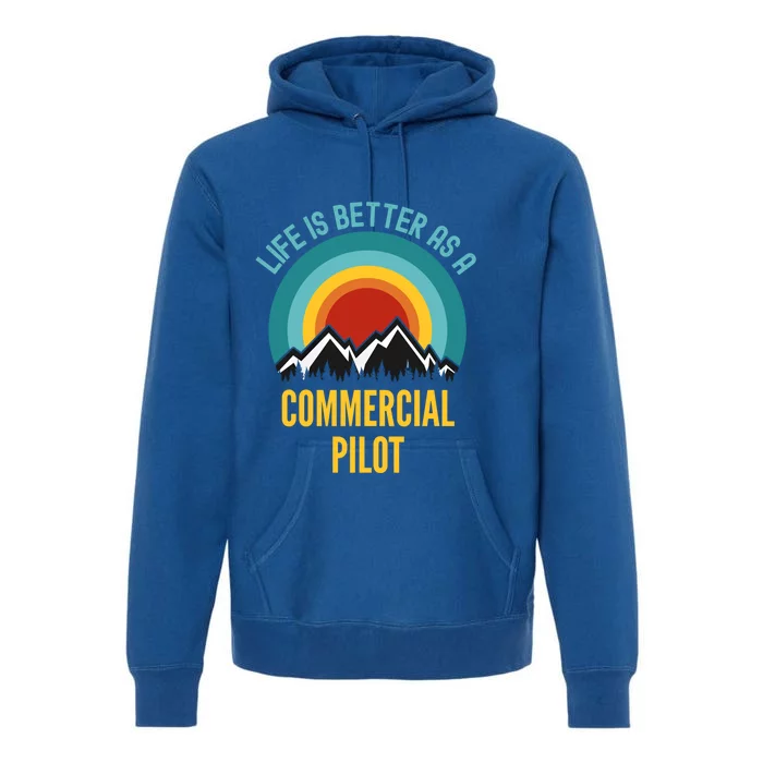 Life Is Better As A Commercial Pilot Funny Gift Premium Hoodie