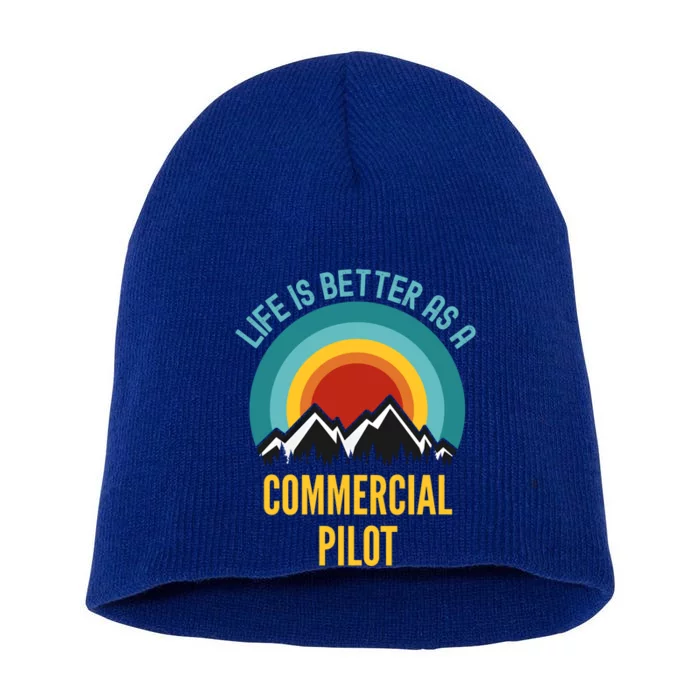 Life Is Better As A Commercial Pilot Funny Gift Short Acrylic Beanie