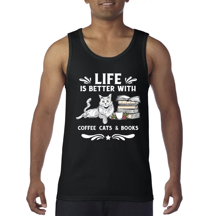 Life Is Better With Coffee Cats And Books Funny Cat Lover Tank Top