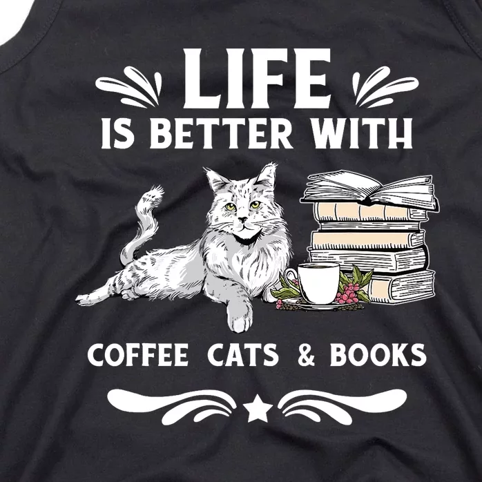 Life Is Better With Coffee Cats And Books Funny Cat Lover Tank Top