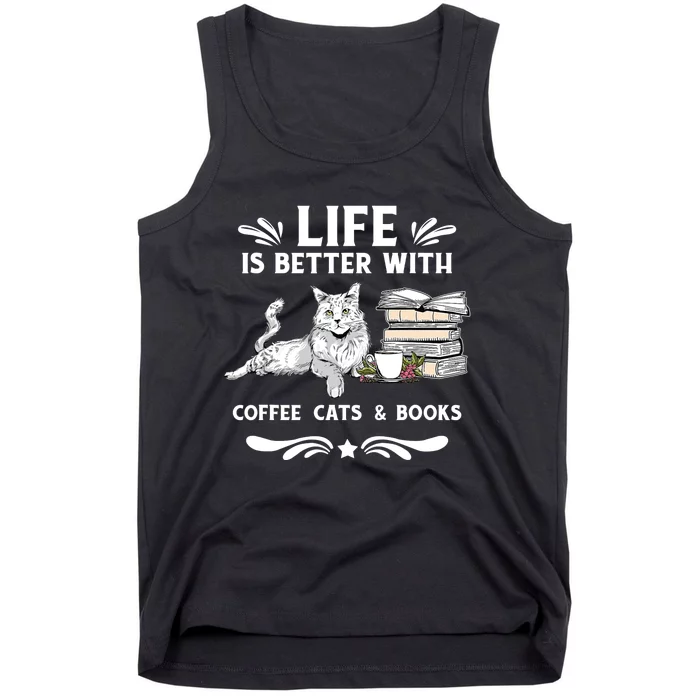 Life Is Better With Coffee Cats And Books Funny Cat Lover Tank Top