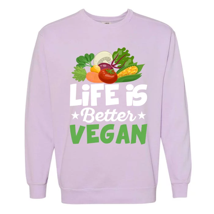 Life Is Better Vegan Funny Veganism Veggie Cool Gift Garment-Dyed Sweatshirt