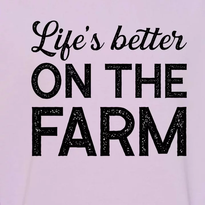 Life Is Better On The Farm Cool Gift Garment-Dyed Sweatshirt