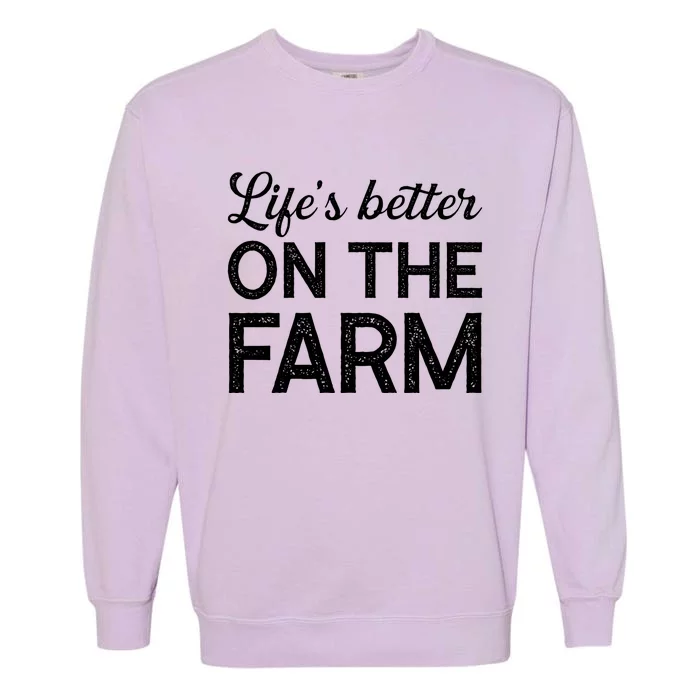 Life Is Better On The Farm Cool Gift Garment-Dyed Sweatshirt