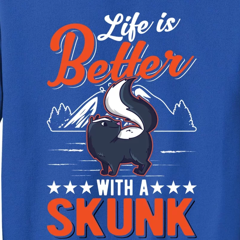 Life Is Better With A Skunk Meaningful Gift Sweatshirt