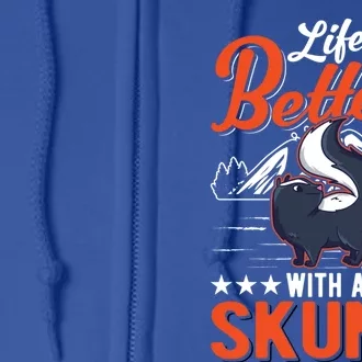 Life Is Better With A Skunk Meaningful Gift Full Zip Hoodie