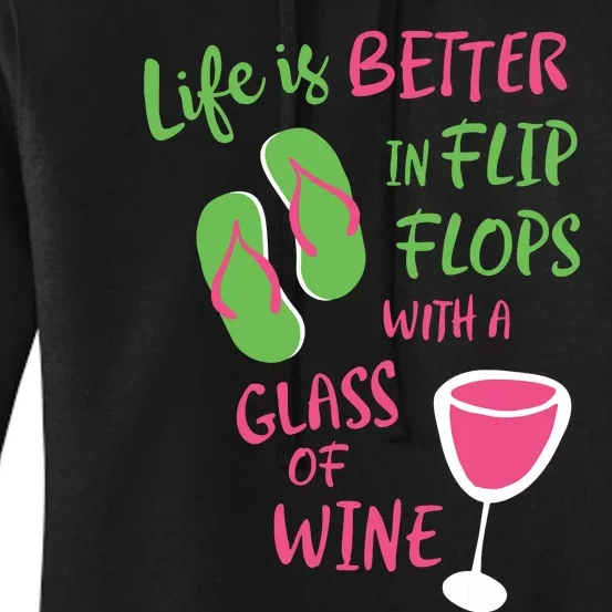 Life Is Better In Flip Flops With A Glass Of Wine Women's Pullover Hoodie