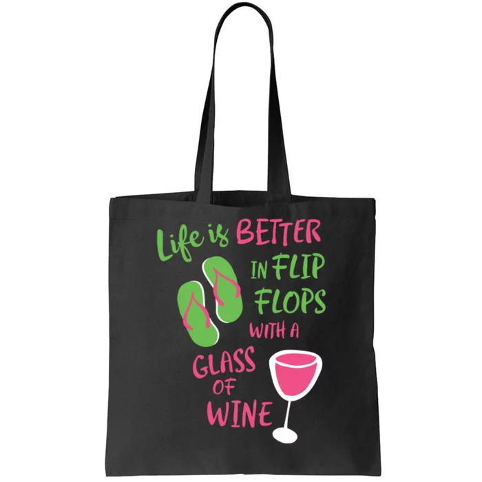 Life Is Better In Flip Flops With A Glass Of Wine Tote Bag