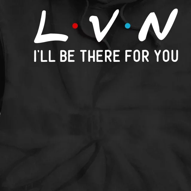 L.V.N I'll Be There For You Tie Dye Hoodie