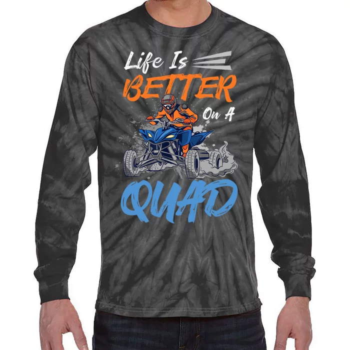 Life Is Better On A Quad Design For ATV And Quad Fans Tie-Dye Long Sleeve Shirt