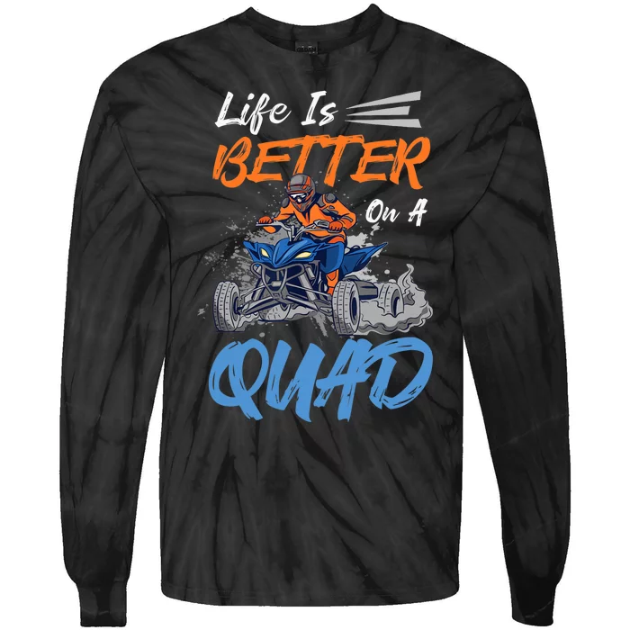 Life Is Better On A Quad Design For ATV And Quad Fans Tie-Dye Long Sleeve Shirt