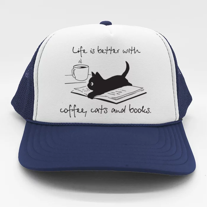 Life Is Better With Books Cats And Coffee Trucker Hat