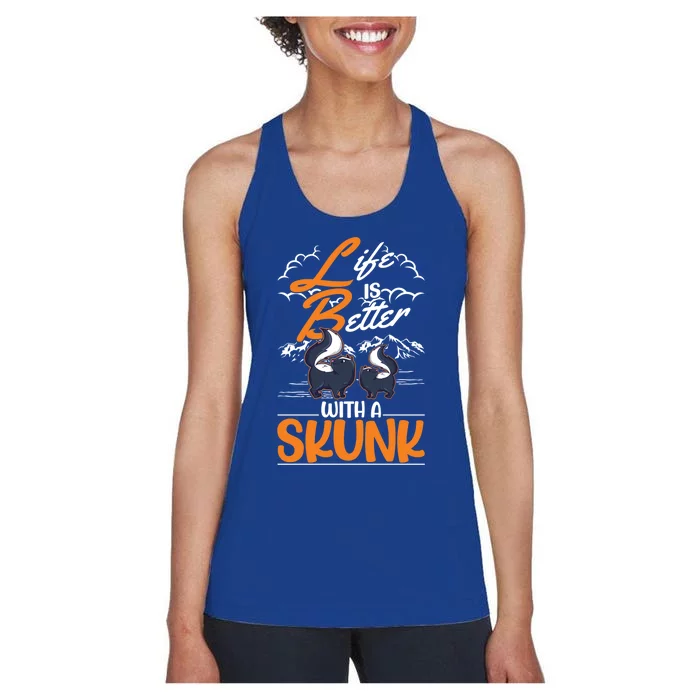 Life Is Better With A Skunk Gift Women's Racerback Tank