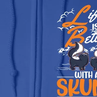 Life Is Better With A Skunk Gift Full Zip Hoodie