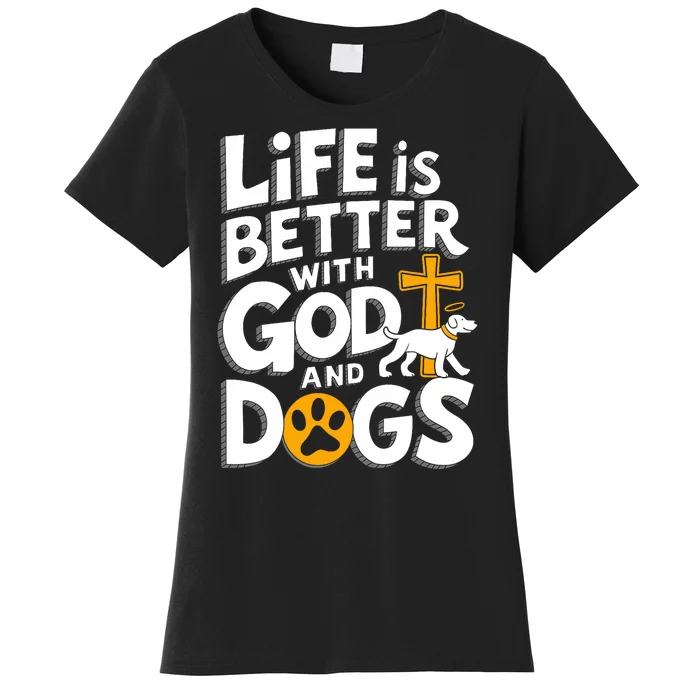 Life Is Better With God And Dog Christian Faith Dog Lovers Women's T-Shirt