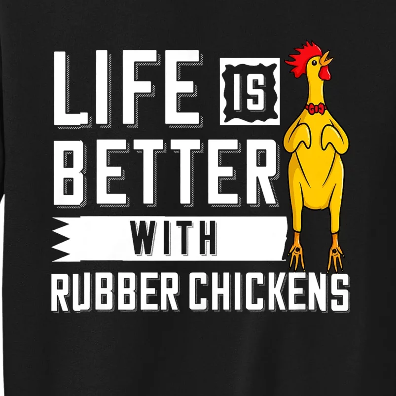 Life Is Better With Rubber Chickens Screaming Costume Tall Sweatshirt