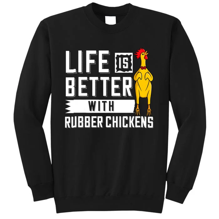 Life Is Better With Rubber Chickens Screaming Costume Tall Sweatshirt