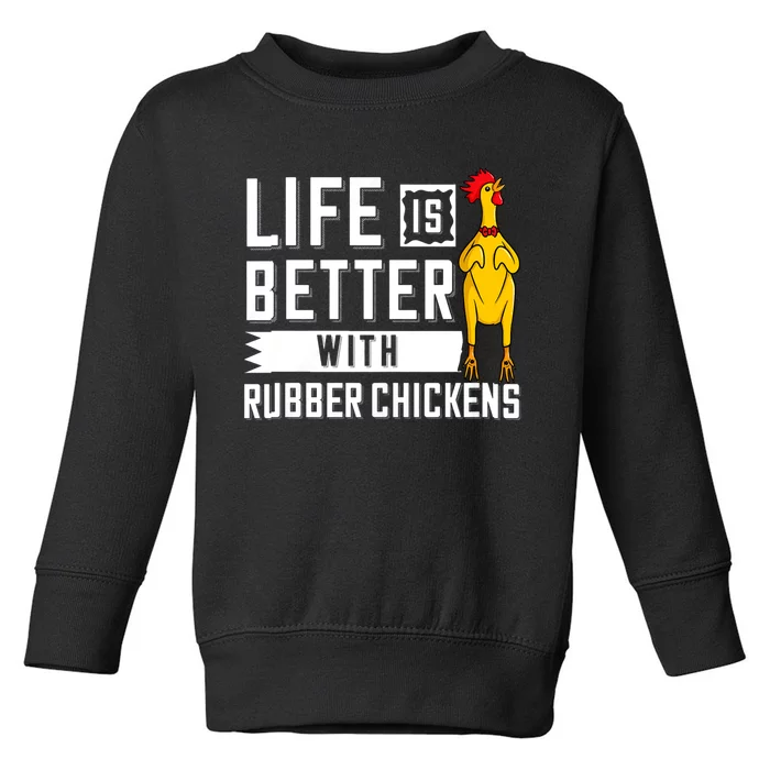 Life Is Better With Rubber Chickens Screaming Costume Toddler Sweatshirt