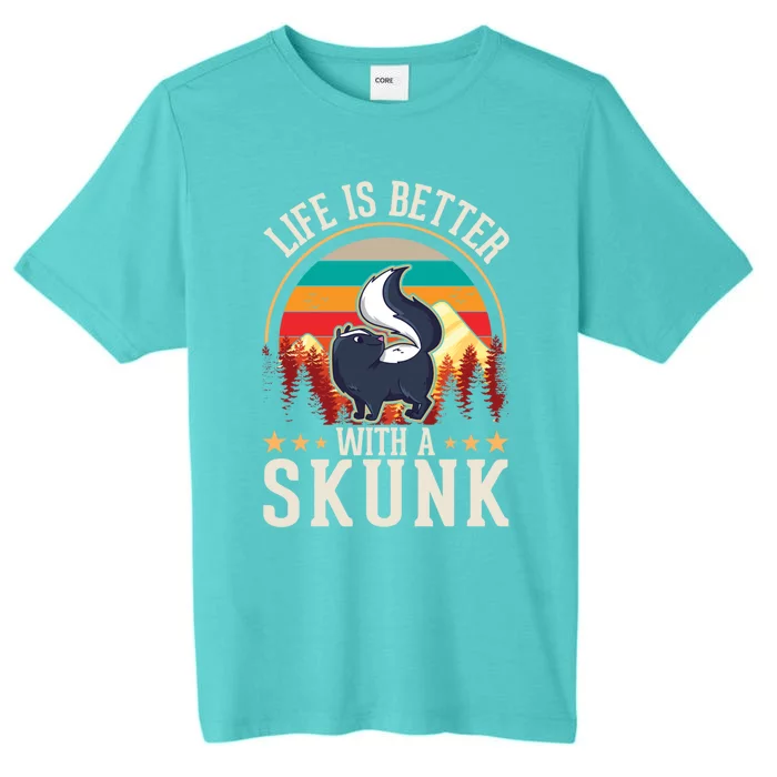 Life Is Better With A Skunk Gift ChromaSoft Performance T-Shirt