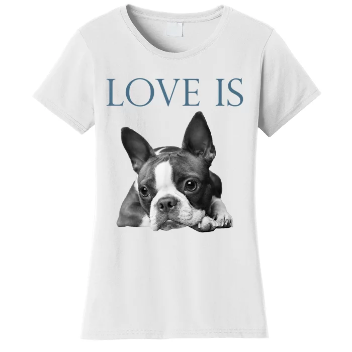 Love Is Boston Terrier Bostie Women's T-Shirt