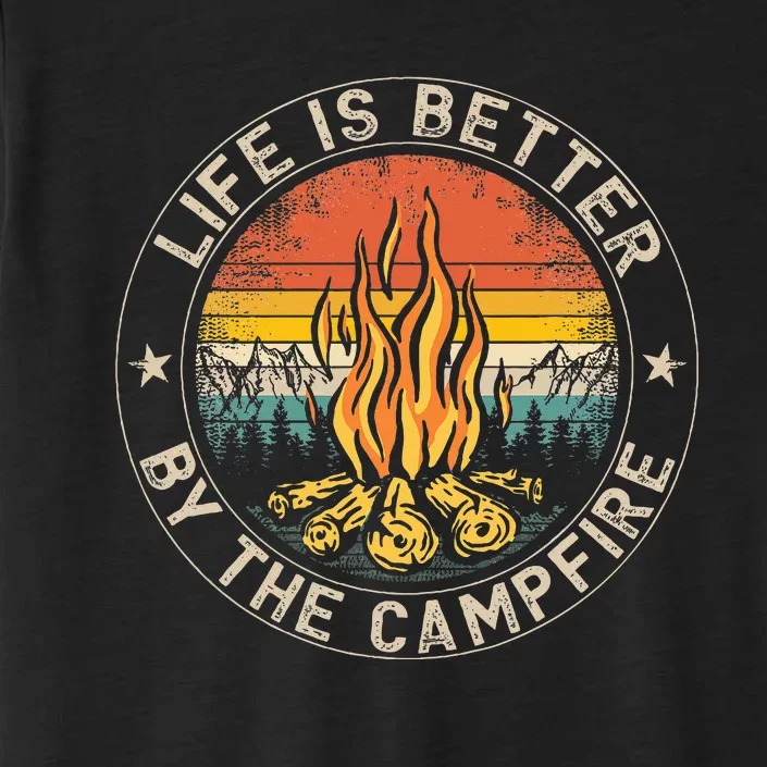 Life Is Better By The Campfire Camping Campfire ChromaSoft Performance T-Shirt