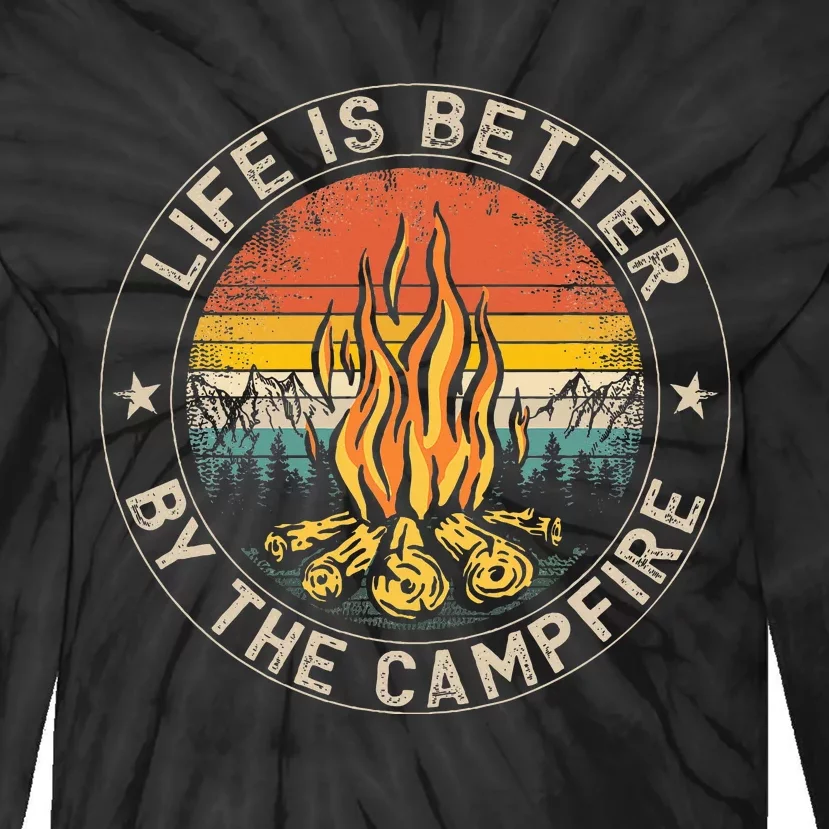 Life Is Better By The Campfire Camping Campfire Tie-Dye Long Sleeve Shirt