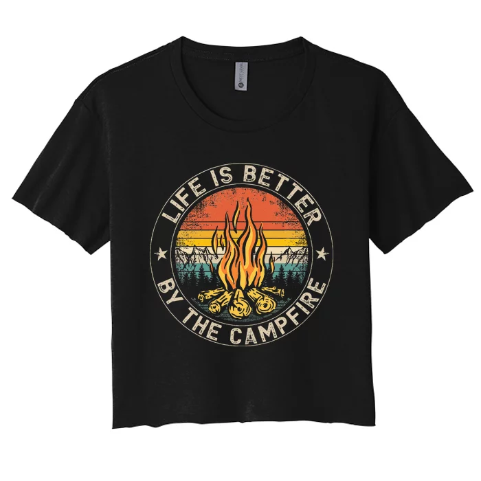 Life Is Better By The Campfire Camping Campfire Women's Crop Top Tee