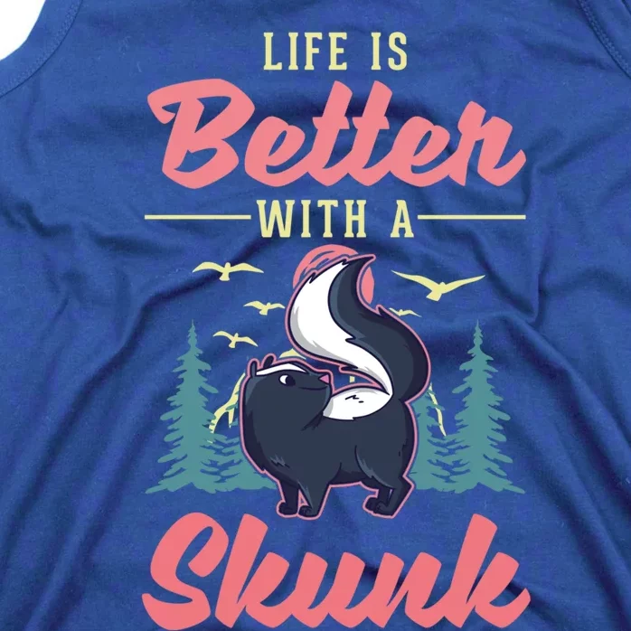 Life Is Better With A Skunk Gift Tank Top