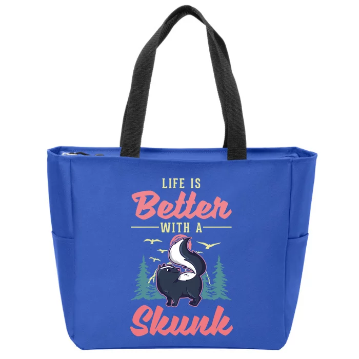 Life Is Better With A Skunk Gift Zip Tote Bag