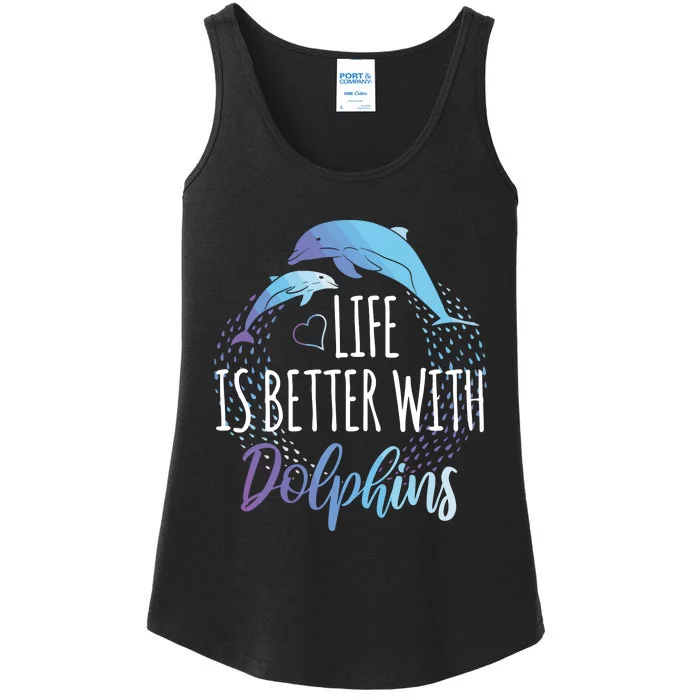 Life Is Better With Dolphins Gift Dolphin Lover Ladies Essential Tank