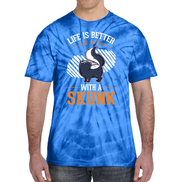 Life Is Better With A Skunk Gift Tie-Dye T-Shirt